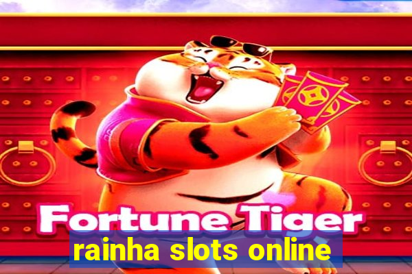 rainha slots online